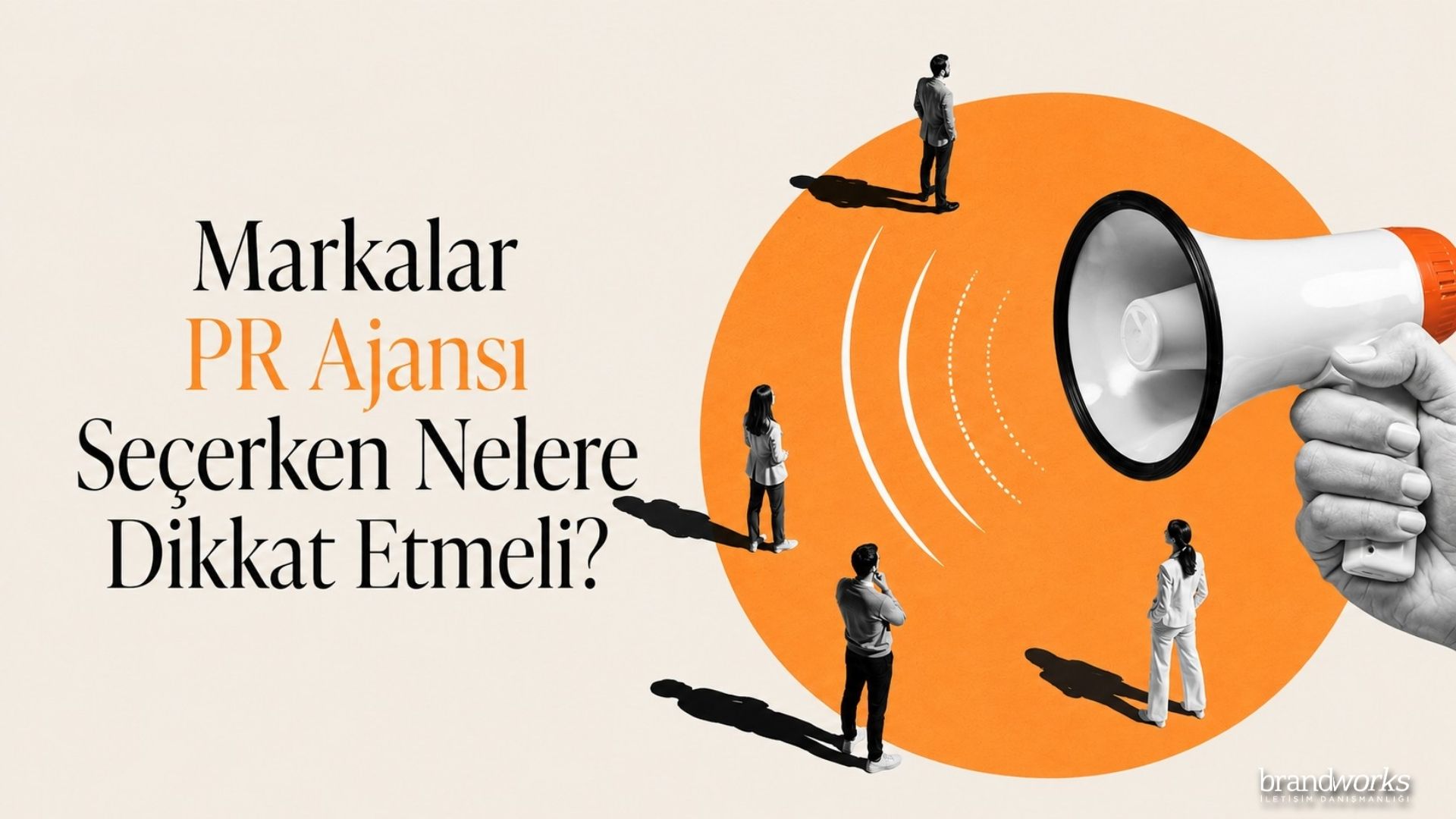 Markalar PR Ajansı seçerken nelere dikkat etmeli?